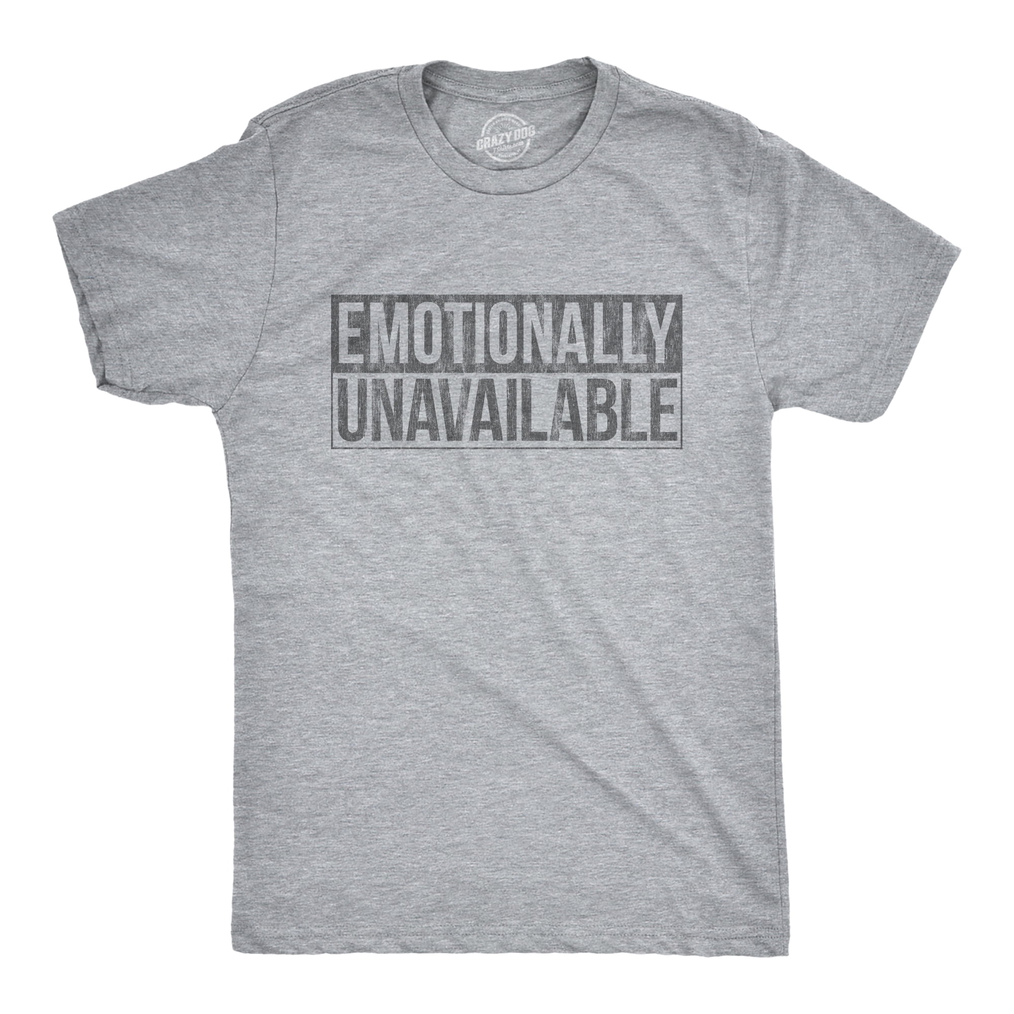 Mens Emotionally Unavailable T Shirt Funny Saying Hilarious Quote 