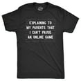 thumbnail image 1 of Mens Explaining to My Parents That I Cant Pause An Online Game T Shirt Funny Video Gamer Equations Joke Tee for Guys Graphic Tees, 1 of 9