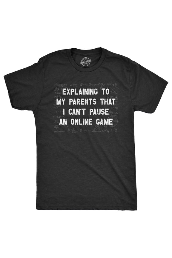 Mens Explaining to My Parents That I Cant Pause An Online Game T Shirt Funny Video Gamer Equations Joke Tee for Guys Graphic Tees