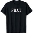 thumbnail image 1 of Mens FRAT - Funny College Fraternity Shirt - Simple One Word, 1 of 5