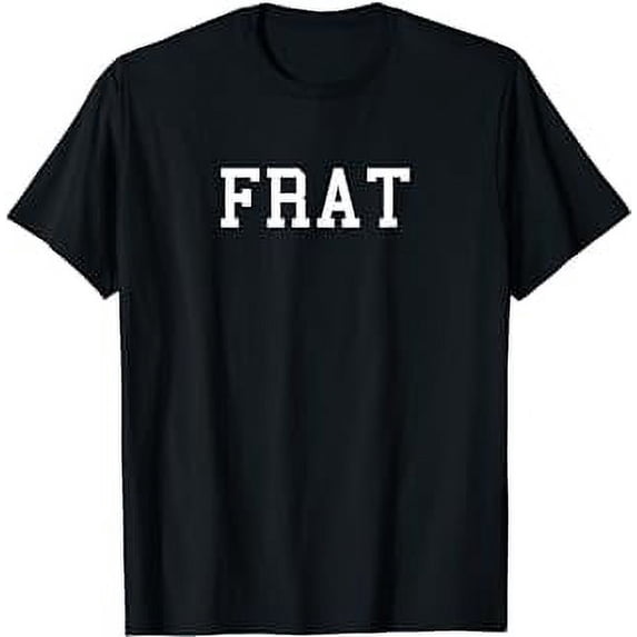 Mens FRAT - Funny College Fraternity Shirt - Simple One Word