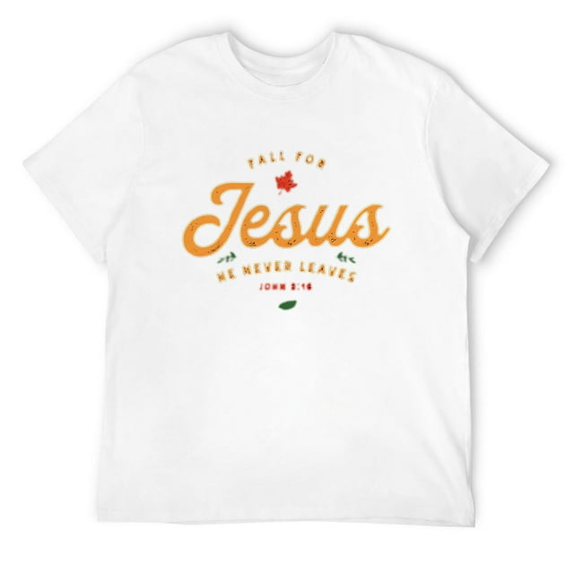 Mens Fall For Jesus He Never Leaves Christian Autumn Bible Verse T ...