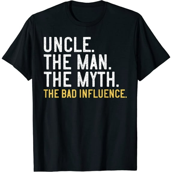 Mens Father's Day Gift Uncle The Man The Myth The Bad Influence T-Shirt