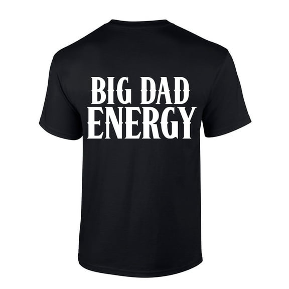Mens Fathers Day Tshirt Big Dad Energy Funny Short Sleeve T-shirt-Black-5xl
