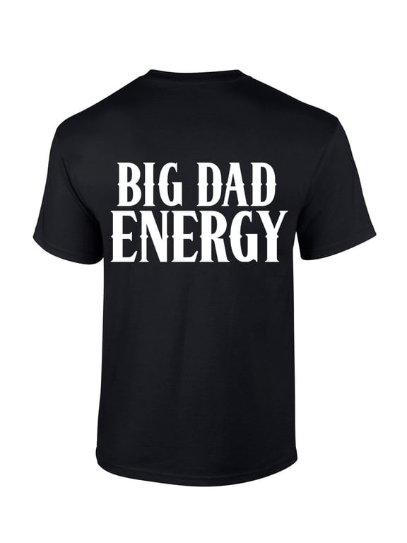 Mens Fathers Day Tshirt Big Dad Energy Funny Short Sleeve T-shirt-Black-small