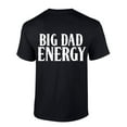 thumbnail image 1 of Mens Fathers Day Tshirt Big Dad Energy Funny Short Sleeve T-shirt-Black-xxxl, 1 of 4