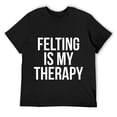 thumbnail image 1 of Mens Felting Is My Therapy Funny Crafting Quote Needle Felter Round Neck T-Shirt Black, 1 of 5