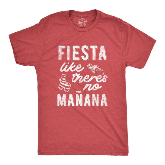 Mens Fiesta Like Theres No Manana T shirt Funny Party Graphic Tee Graphic Tees