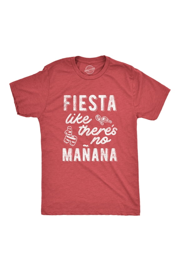 Mens Fiesta Like Theres No Manana T shirt Funny Party Graphic Tee Graphic Tees