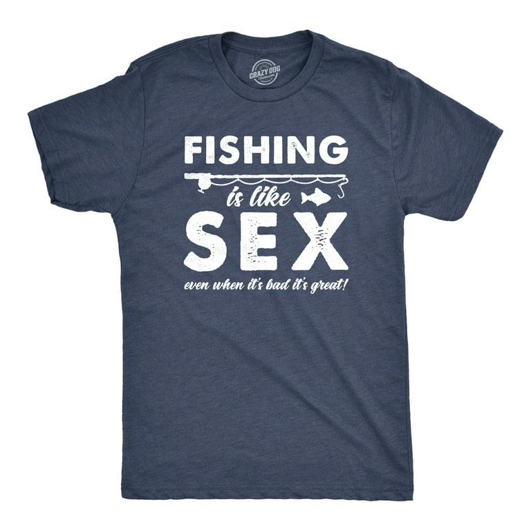 Mens Fishing Is Like Sex Even When Its Bad Its Great Tshirt Funny Outdoors  Tee Graphic Tees