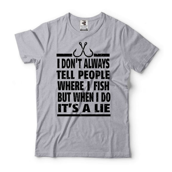 Mens Fishing Joke Shirt I Don't Always Tell People Where I Fish But When I Do It's A Lie Shirt (3X-Large Grey)