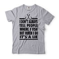 thumbnail image 1 of Mens Fishing Joke Shirt I Don't Always Tell People Where I Fish But When I Do It's A Lie Shirt (XX-Large Grey), 1 of 6