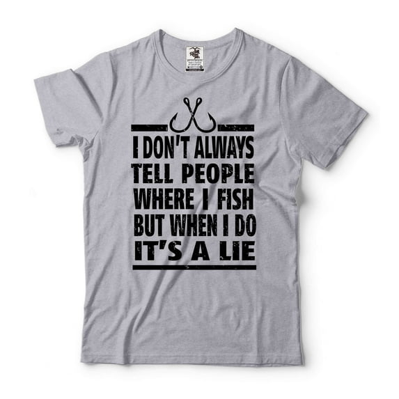 Mens Fishing Joke Shirt I Don't Always Tell People Where I Fish But When I Do It's A Lie Shirt (XX-Large Grey)