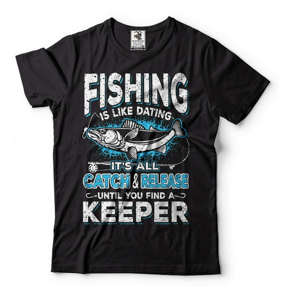 Mens Fishing Shirt Funny Fishing Tee Fishing Is Like Dating T-Shirt Fisherman Gifts Fishing Shirt