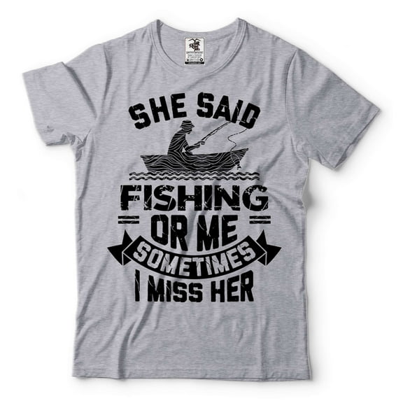 Mens Fishing Shirt Funny Fishing Tee Fishing Joke T-Shirt She Said Fishing Or Me Shirt Funny Gifts (Medium Grey)