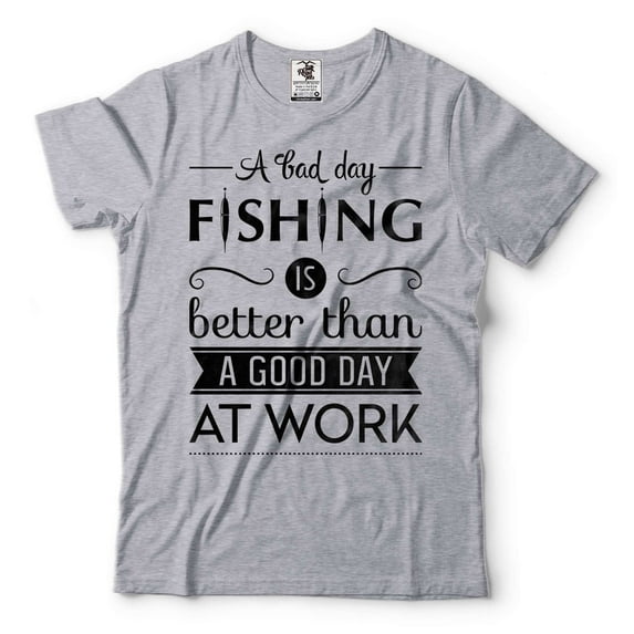 Mens Fishing Tee A Bad Day Fishing Is Better Than A Good Day At Work Shirt Funny Fishing Gifts (3X-Large Grey)