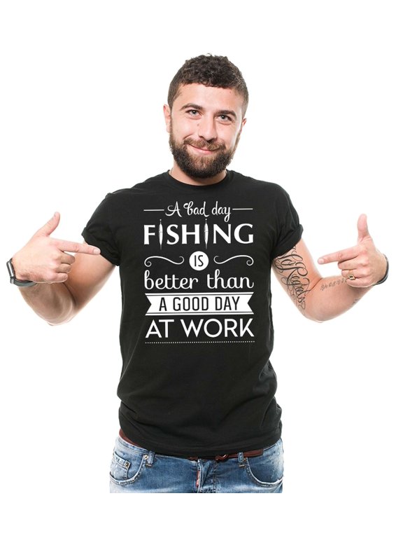 Mens Fishing Tee A Bad Day Fishing Is Better Than A Good Day At Work Shirt Funny Fishing Gifts