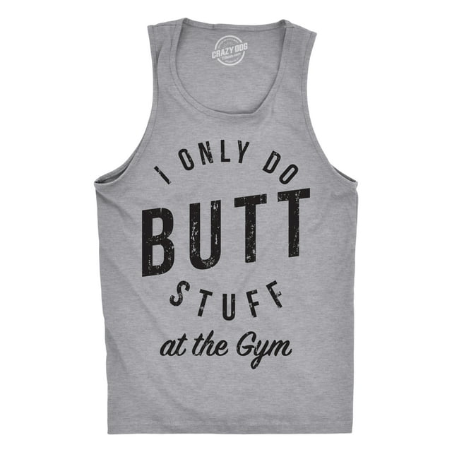 Mens Fitness Tank I Only Do Butt Stuff At The Gym Funny Sarcastic Fitness Workout TankTop