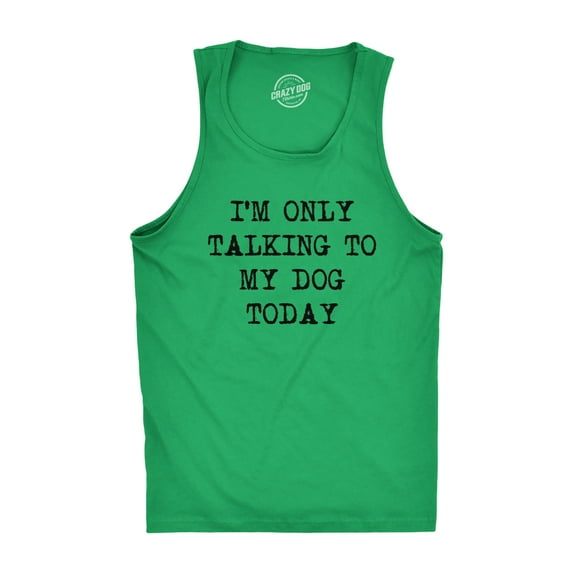 Mens Fitness Tank I'm Only Talking to My Dog Today Tanktop Funny Pet Puppy Lover Shirt