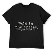 Mens Fold in the cheese you just fold it in funny Schitts Rose T-Shirt Black 3X-Large