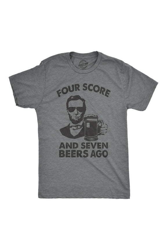 Mens Four Score and Seven Beers Ago T Shirt Funny Abe Lincoln Gettysburg Address Tee Graphic Tees