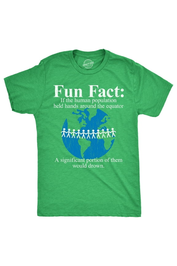 Mens Fun Fact If The Human Population Held Hands Around The Equator A Significant Portion of them Would Drown T Shirt for Guys Graphic Tees