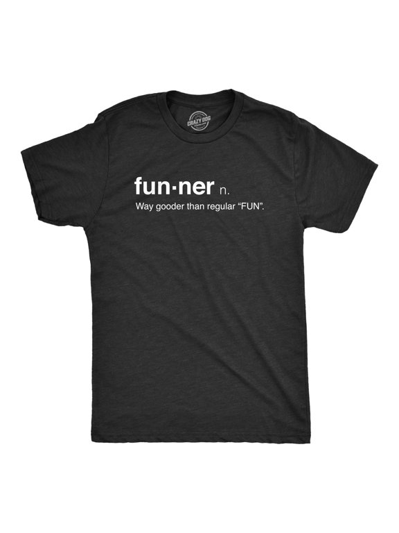Mens Funner Definition Funny Gooder Than Regular Fun Sarcastic Graphic T shirt Graphic Tees