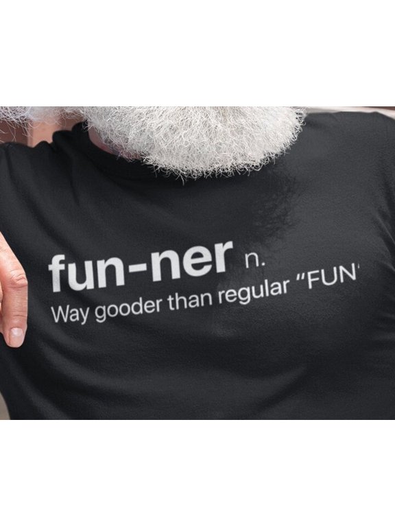 Mens Funner Definition Funny Way Gooder Than Regular Fun Humor Sarcastic Graphic T shirt