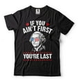 thumbnail image 1 of Mens Funny 4th Of July T-shirt If You Ain't First You're Last Shirt George Washington TShirt (5X-Large Black), 1 of 6