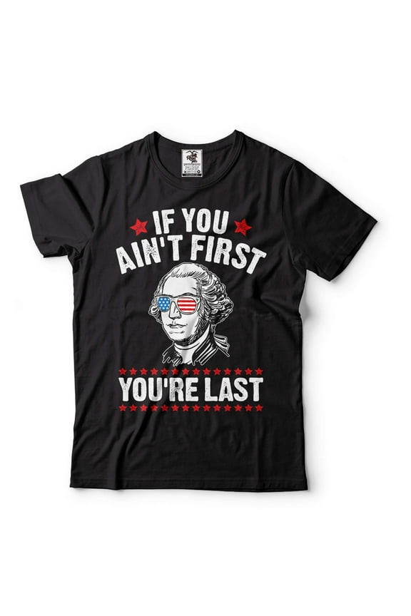 Mens Funny 4th Of July T-shirt If You Ain't First You're Last Shirt George Washington TShirt (5X-Large Black)