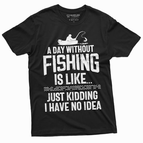 Mens Funny A Day Without Fishing T-Shirt Humor Fisherman Fish Hobby Tee Shirt (Large Black)