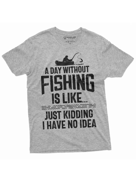 Mens Funny A Day Without Fishing T-Shirt Humor Fisherman Fish Hobby Tee Shirt
