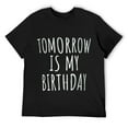 thumbnail image 1 of Mens Funny Birthday Reminder Don't Forget Tomorrow Is My Birthday T-Shirt Black 4X-Large, 1 of 5