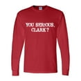 thumbnail image 1 of Mens Funny Christmas Tshirt You Serious Clark? Long Sleeve T-shirt-Red-large, 1 of 1