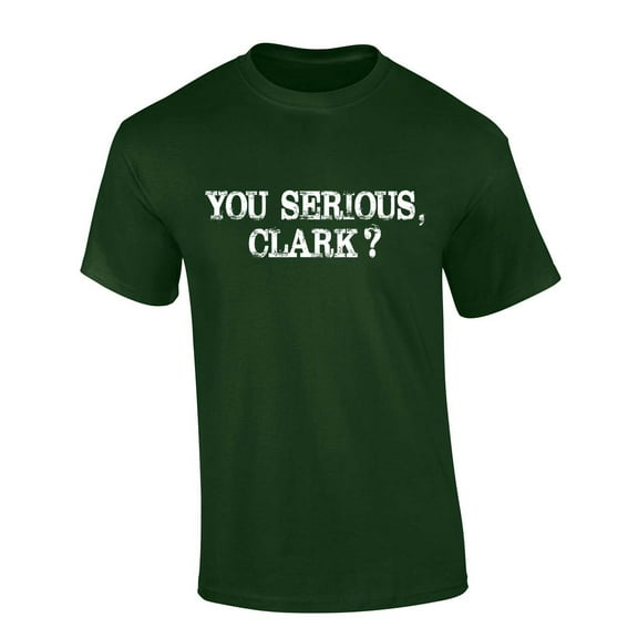 Mens Funny Christmas Tshirt You Serious Clark? Short Sleeve T-shirt-Forest Green-large
