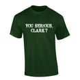 thumbnail image 1 of Mens Funny Christmas Tshirt You Serious Clark? Short Sleeve T-shirt-Forest Green-xl, 1 of 1