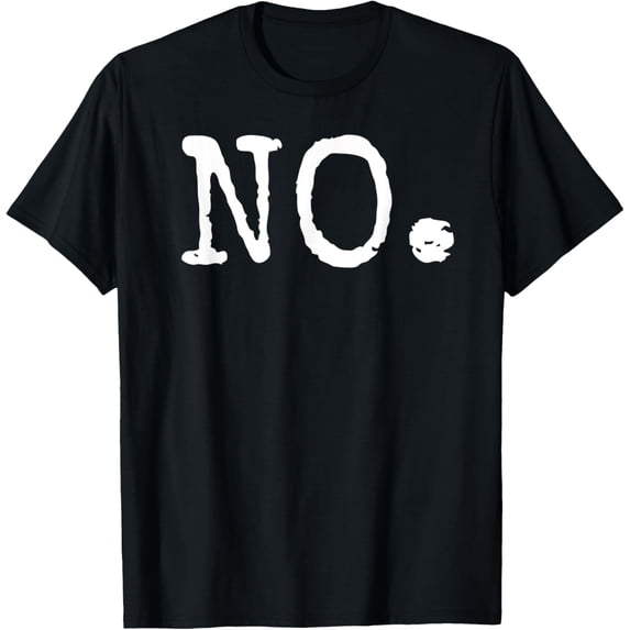 Mens Funny Dad Joke Father Always Says No Gag Gift from Kids No. T-Shirt