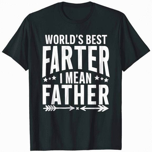 Mens Funny Dad T-Shirt: Worlds Greatest Farter I Mean Father Tee