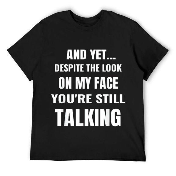 Mens Funny 'Despite the look on my face youre still talking' Joke T-Shirt Black