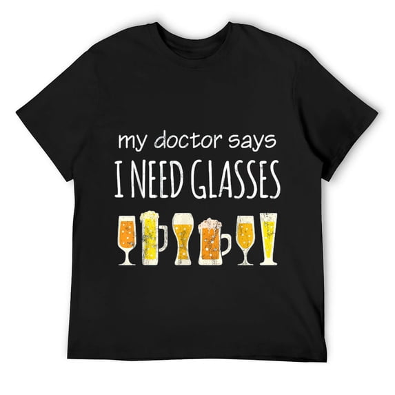 Mens Funny Drinking Beer Design: My Doctor Says I Need Glasses T Shirt Black