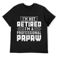 thumbnail image 1 of Mens Funny Fathers day I'm Not Retired I'm A Professional Papaw T-Shirt Black, 1 of 5