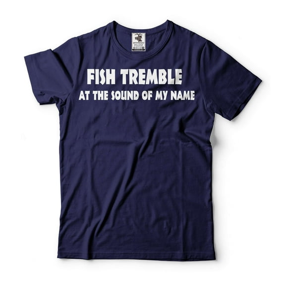 Mens Funny Fishing Shirt Fish Tremble At The Sound Of My Name Shirt Fisherman Humorous Tee Shirt (X-Large Navy Blue)