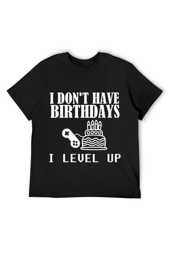 Mens Funny Gamer Birthday I Don't Have Birthdays Round Neck T-Shirt Black