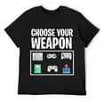 thumbnail image 1 of Mens Funny Gamer Choose Your Weapon Gaming Gag Gift T-Shirt Black, 1 of 5