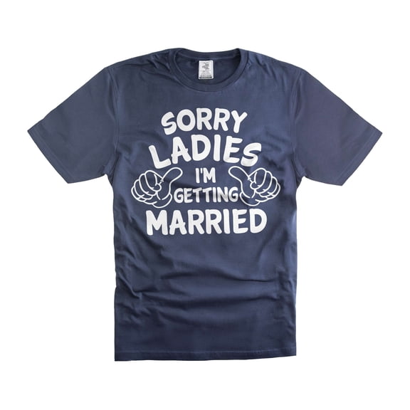 Mens Funny Getting Married shirt Sorry Ladies Funny Shirt Funny Boyfriend Shirt Wedding Party Shirt (X-Large Navy Blue)