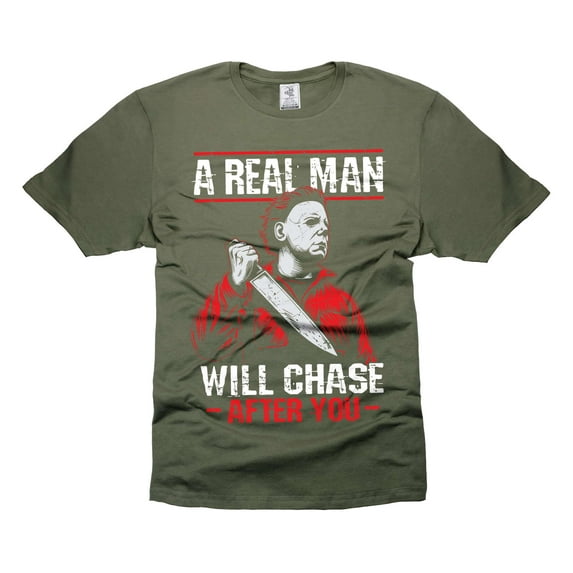 Mens Funny Halloween tshirt A Real Man Will chase after you shirt halloween funny shirt killer shirt (4X-Large Military Green)