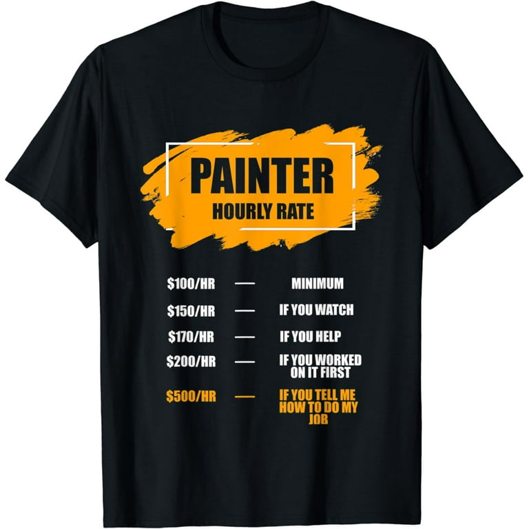 Painting Rates T-Shirt Painting Rates T-Shirt