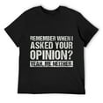 thumbnail image 1 of Mens Funny Humor Remember When I Asked Your Opinion Introvert T-Shirt Black, 1 of 5