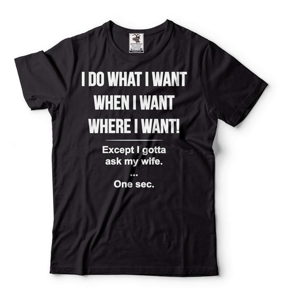 Mens Funny Husband T-shirt I Gotta Ask My Wife Shirt Husband Gifts Funny Anniversary Gift For Him (Large Black)