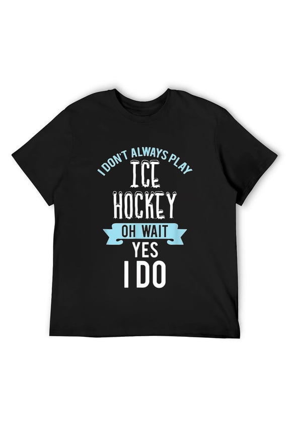Mens Funny I Always Play Ice Hockey Ice Hockey Lovers gift T-Shirt Black